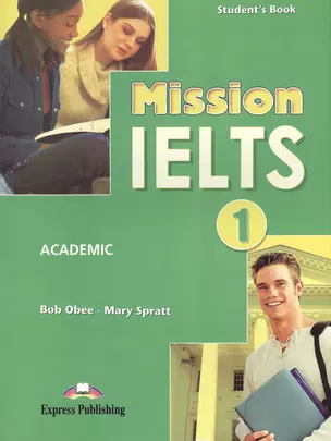 Mission IELTS 1. Academic Students Book. Учебник для подготовки к академическому модулю. — 2383109 — 1