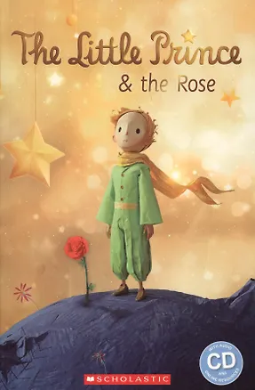 Книга The Little Prince & the Rose Ур.2 (+CD) (мPopELTRead) (+online resources) ()