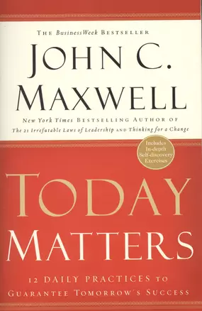 Today Matters. 12 Daily Practices to Guarantee Tomorrows Success — 2364975 — 1