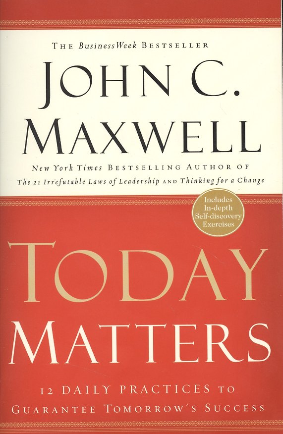 ΠΠ½ΠΈΠ³Π° Today Matters. 12 Daily Practices to Guarantee Tomorrows Success (John C. Maxwell) β 1