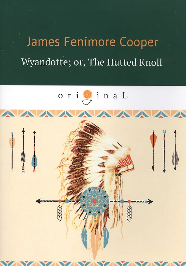 Книга Wyandotte  or, The Hutted Knoll = Вайандотте, или Дом на холме: на англ.яз (Джеймс Купер) — 1