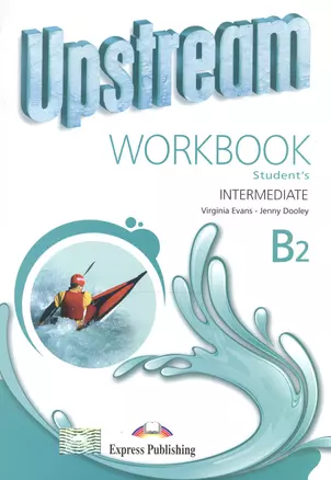 Upstream Intermediate B2 Workbook Students (м) Evans — 2530122 — 1