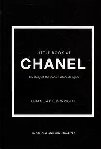 The Little Book of Chanel: The Story of the Iconic Fashion House