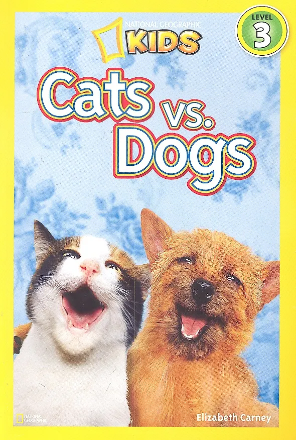 Книга Cats vs. Dogs. Level 3 / (мягк) (National Geographic Kids). Carney E. (ВБС Логистик) (Elizabeth Carney) — 1