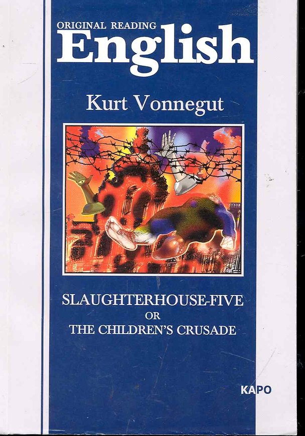 Книга Slaughterhouse-five or The children`s crusade Бойня номер пять Книга для чтения на англ. языке (Курт Воннегут, Kurt Vonnegut) — 1