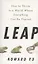 Leap : How to Thrive in a World Where Everything Can Be Copied — 2971618 — 1