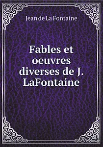 Fables et oeuvres diverses de J. LaFontaine
