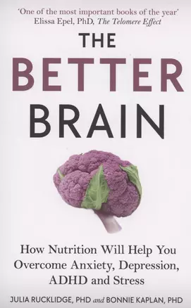 The Better Brain. How Nutrition Will Help You Overcome Anxiety, Depression, ADHD and Stress — 2871749 — 1