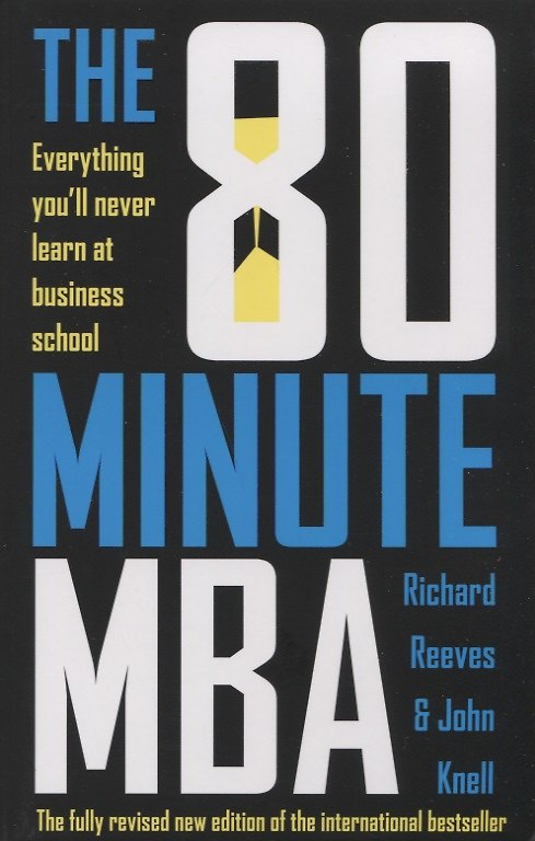 ΠΠ½ΠΈΠ³Π° The 80 Minute MBA. Everything You'll Never Learn at Business School (Richard Reeves, John Knell) β 1