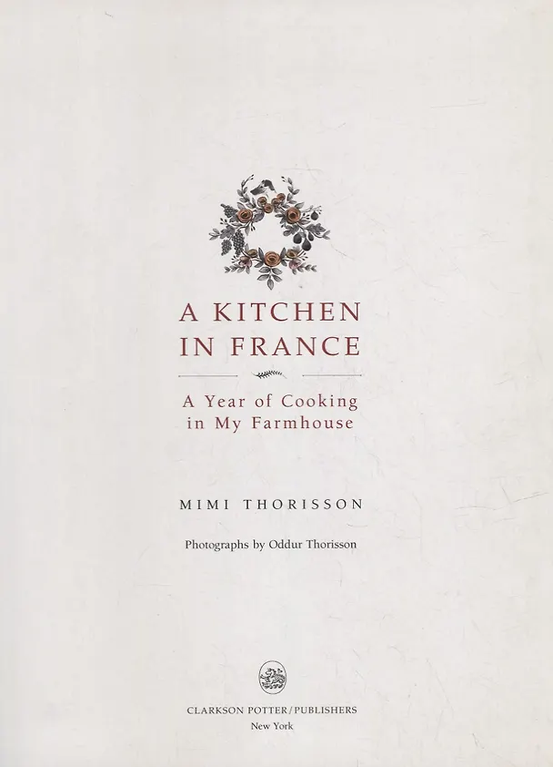 Книга A Kitchen in France: A Year of Cooking in My Farmhouse (Мими Ториссон) — 5