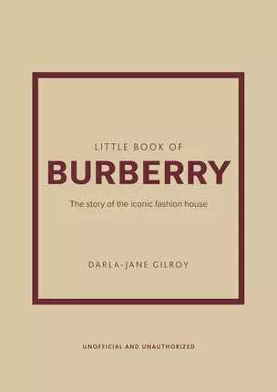 Little Book of Burberry: The Story of the Iconic Fashion House (Little Books of Fashion, 16) — 3028556 — 1