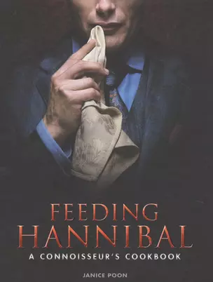 Feeding Hannibal. A Connoisseurs Cookbook — 2890772 — 1