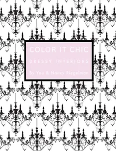Color it Chic: Dressy Interiors  By You & Nancy Riegelman