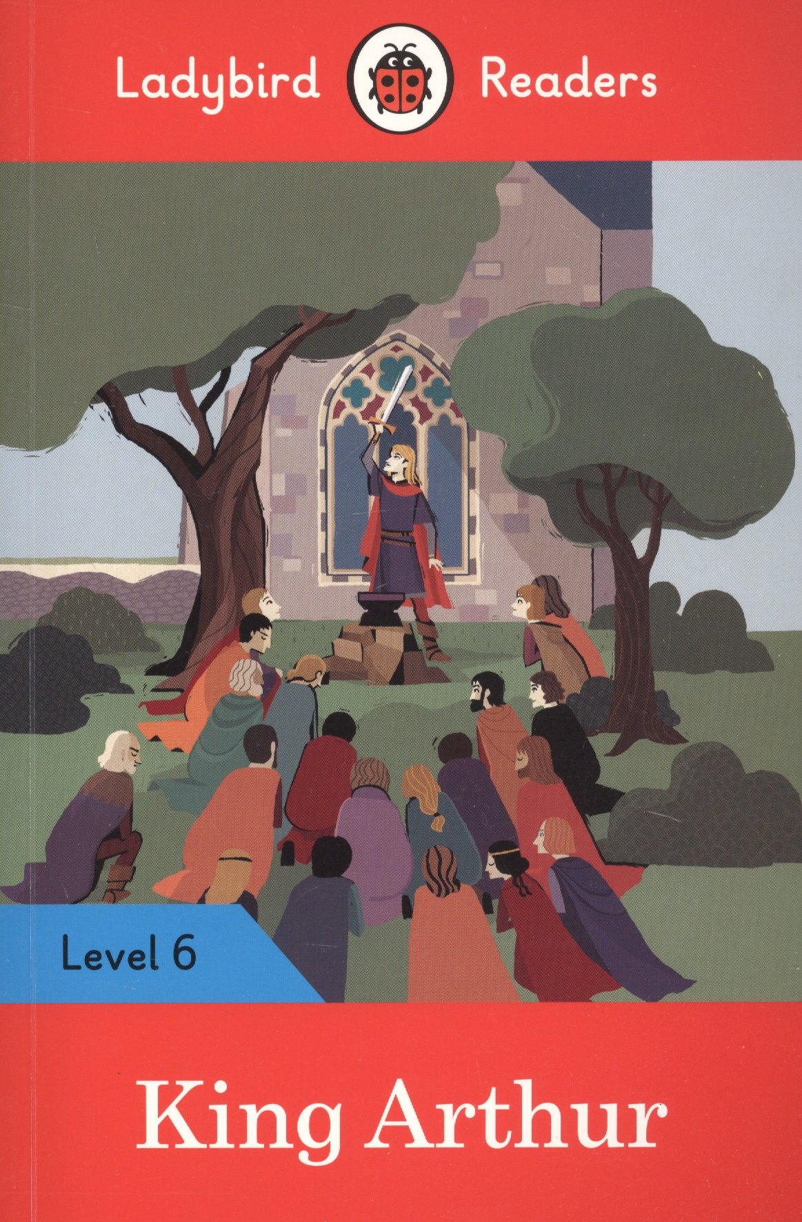 

King Arthur. Ladybird Readers. Level 6