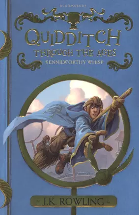 Quidditch Through the Ages. Kennilworthy Whisp — 2581242 — 1