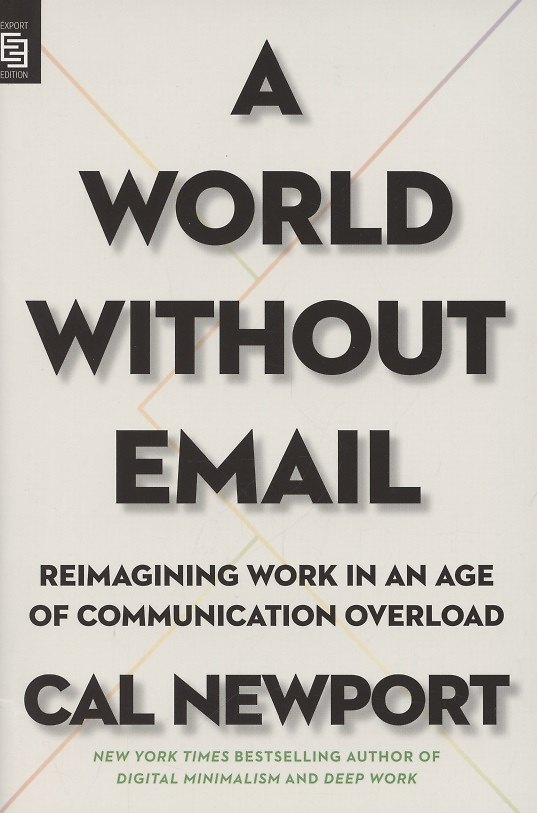 ΠΠ½ΠΈΠ³Π° A World Without Email. Reimagining Work in an Age of Communication Overload () β 1