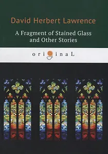 A Fragment of Stained Glass and Other Stories = Фрагмент витража и другие истории: на англ.яз