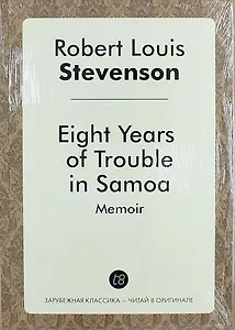 A Footnote to History: Eight Years of Trouble in Samoa