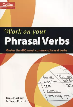 Work on your Phrasal Verbs B1-C2 (Collins Powered by Cobuild) (м) Flockhart — 2605520 — 1