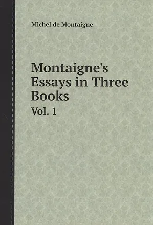 Книга Montaignes Essays in Three Book (Michel de Montaigne)
