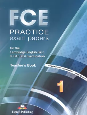 FCE Practice Exam Papers 1 Teachers Book (м) Dooley — 2528884 — 1