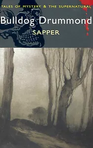 Bulldog Drummond Sapper / (мягк) (Tales of mystery & The supernatural). Davies D. (Юпитер)