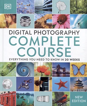 Digital Photography Complete Course. Everything You Need to Know in 20 Weeks — 2891070 — 1