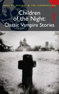 Children of the Night: Classic Vampire Stories (Wordsworth Mystery & Supernatural) — 2245079 — 1