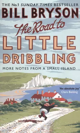 The Road to Little Dribbling. More Noter from a Small Island — 2533540 — 1