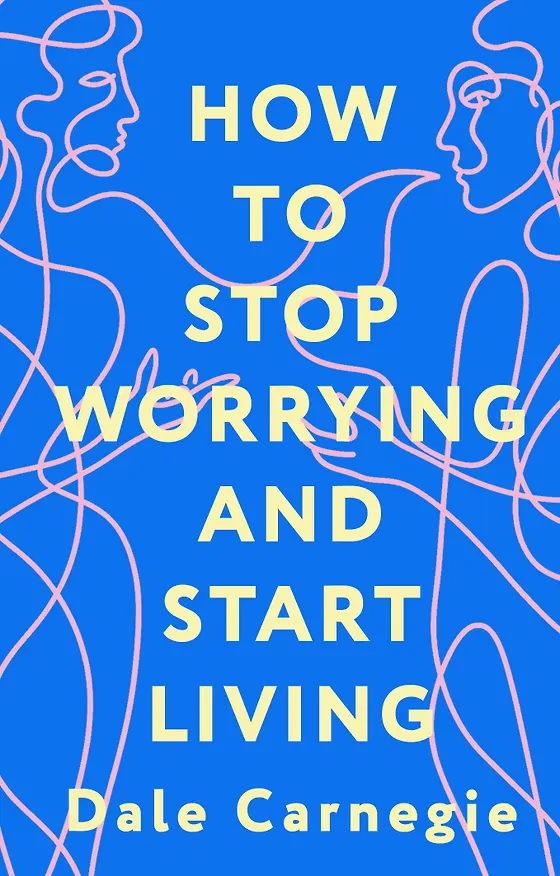 Книга How to Stop Worrying and Start Living = Как перестать беспокоиться и начать жить (Дейл Карнеги) — 1