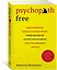 Psychopath Free: Как распознать лжеца и манипулятора среди партнеров, коллег, начальников, и не стать жертвой обмана — 2865252 — 2