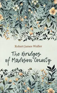 The Bridges of Madison County / Мосты округа Мэдисон. Книга для чтения на английском языке