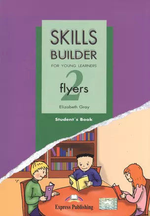 Skills Builder Flyers 2. For Young Learners. Student's Book — 2529723 — 1