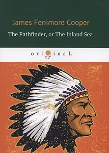 The Pathfinder, or The Inland Sea = Следопыт, или На берегах Онтарио: на англ.яз