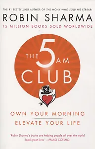 The 5 AM Club: Own Your Morning. Elevate Your Life