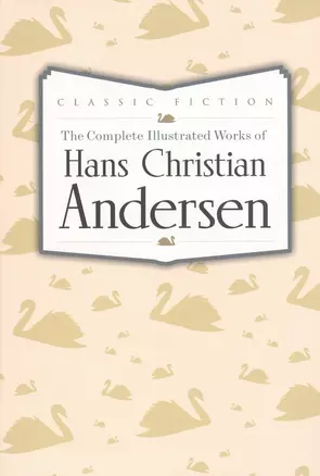 The Complete Illustrated Works of Hans Christian Andersen — 2458948 — 1