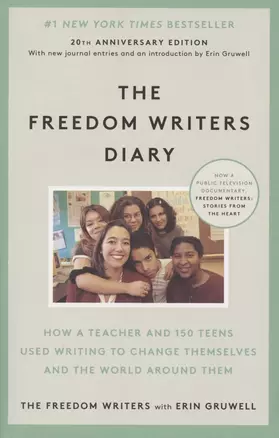 The Freedom Writers Diary. How a Teacher and 150 Teens Used Writing to Change Themselves and the World Around Them — 2872358 — 1