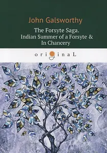 The Forsyte Saga. Indian Summer of a Forsyte = In Сhancery. Vol. 2 = Сага о Форсайтах : на английском языке