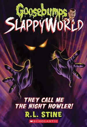 Goosebumps Slappyworld. Book 11. They Call Me the Night Howler! — 2873362 — 1