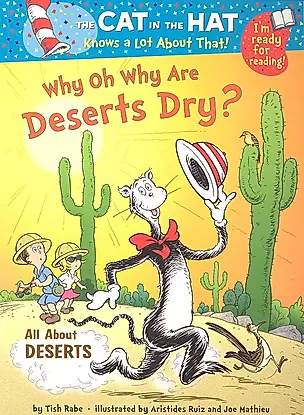 The Cat in the Hat Knows a Lot About That! Why oh Why Are Deserts Dry? / (мягк). Rabe T. (ВБС Логистик) — 2300893 — 1