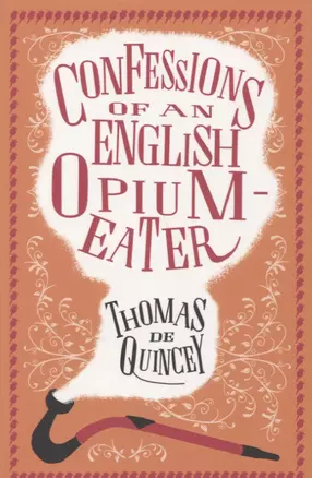 The Confessions of an English Opium-Eater and Other Writings — 2730193 — 1