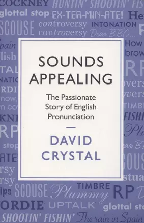 Sounds Appealing. The Passionate Story of English Pronunciation — 2890364 — 1