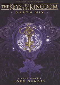 The Keys to the Kingdom. Book Seven. Lord Sunday