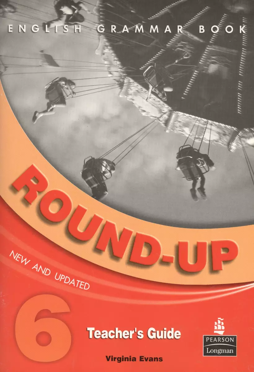 Round-Up 6. English Grammar Book. Teachers Guide, 3rd Ed (Вирджиния Эванс)  - купить книгу с доставкой в интернет-магазине «Читай-город». ISBN:  978-0-582-82348-8