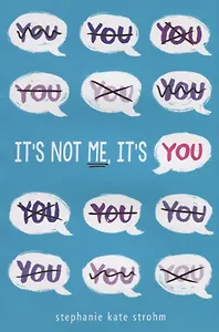 It's Not Me, It's You