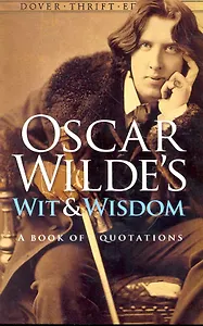 Oscar Wildes Wit and Wisdom  A Book of Quotations