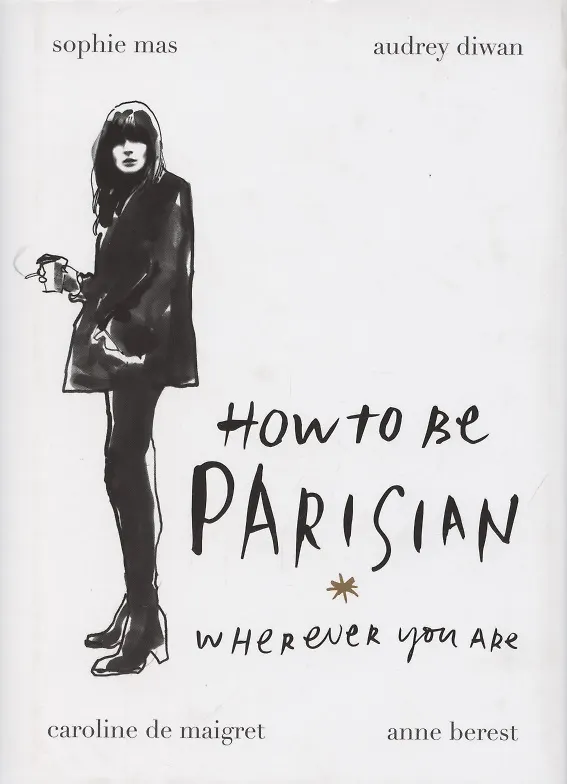 Книга How To Be Parisian Wherever You Are () — 1