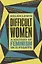 Difficult Women: A History of Feminism in 11Fights — 2871700 — 1
