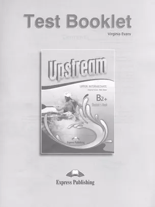 Upstream Upper-Intermediate B2+. Test Booklet — 2532116 — 1