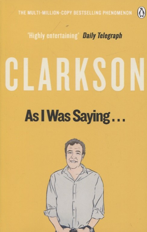 Книга As I Was Saying… (Джереми Кларксон, Jeremy Clarkson) — 1